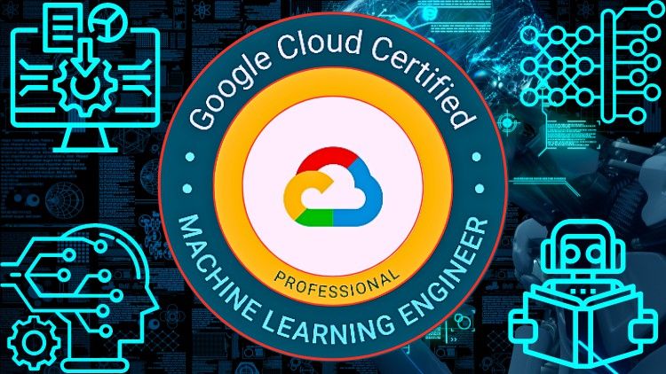 Google Certified Professional Machine Learning Engineer 