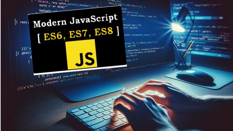 Mastering JavaScript: ES6, ES7 and ES8 Zero to Hero (2024)