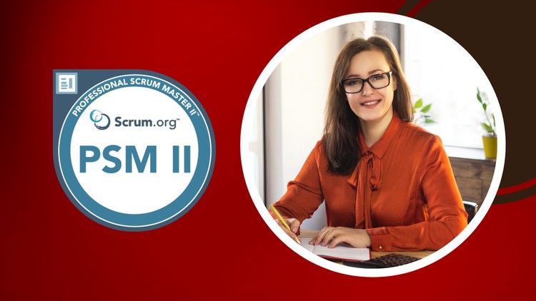 Professional Scrum Master II ( PSM II - PSM2) Practice Tests