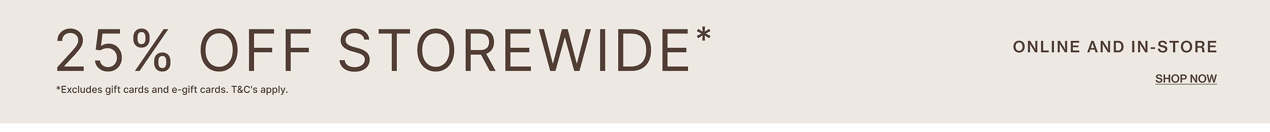 25% OFF STOREWIDE 