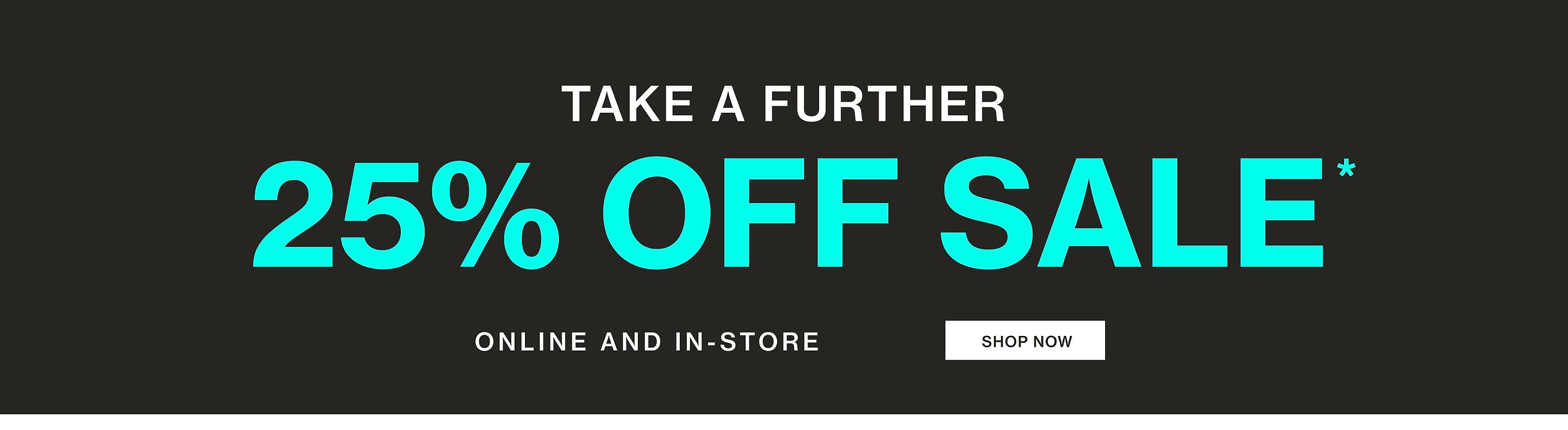 TAKE A FURTHER 25% OFF SALE
