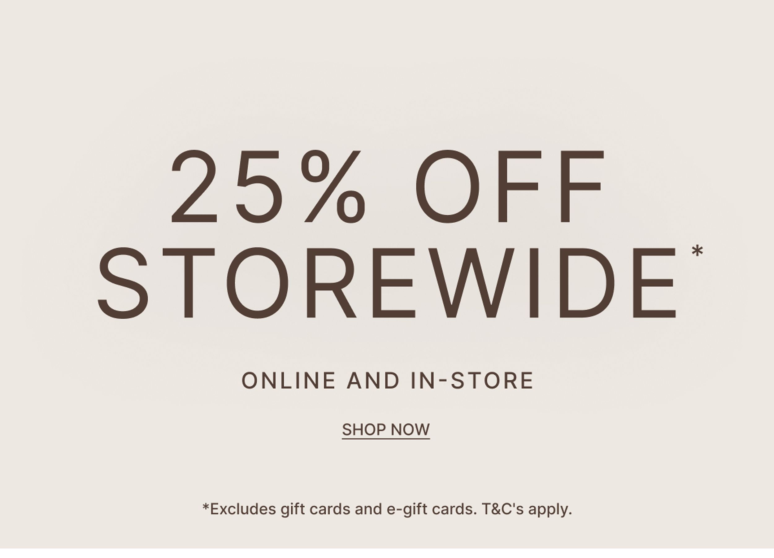 25% OFF STOREWIDE 