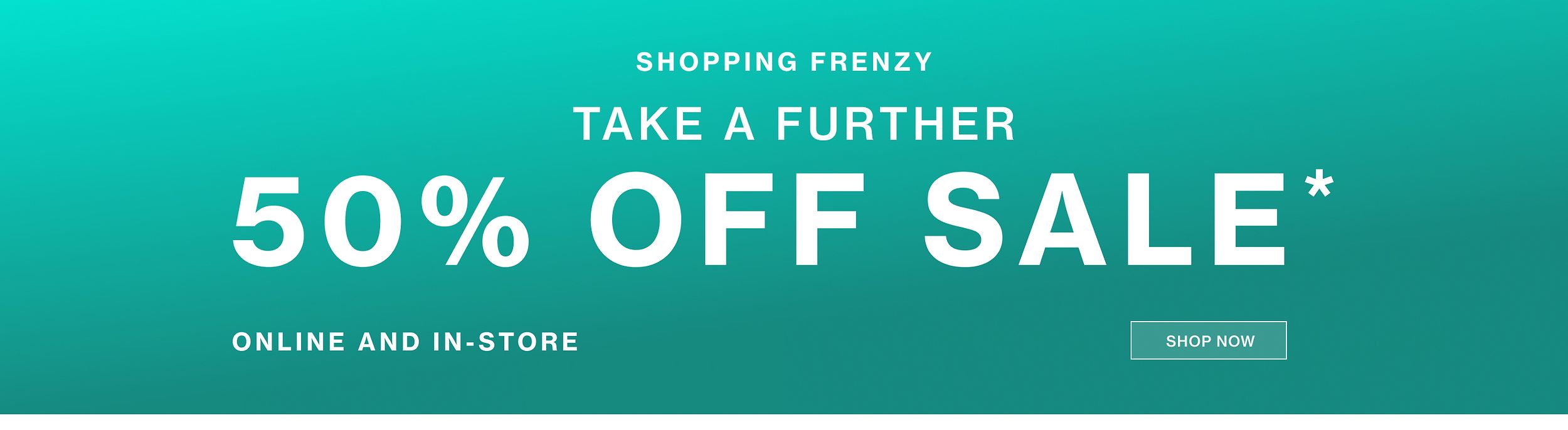 TAKE A FURTHER 50% OFF SALE