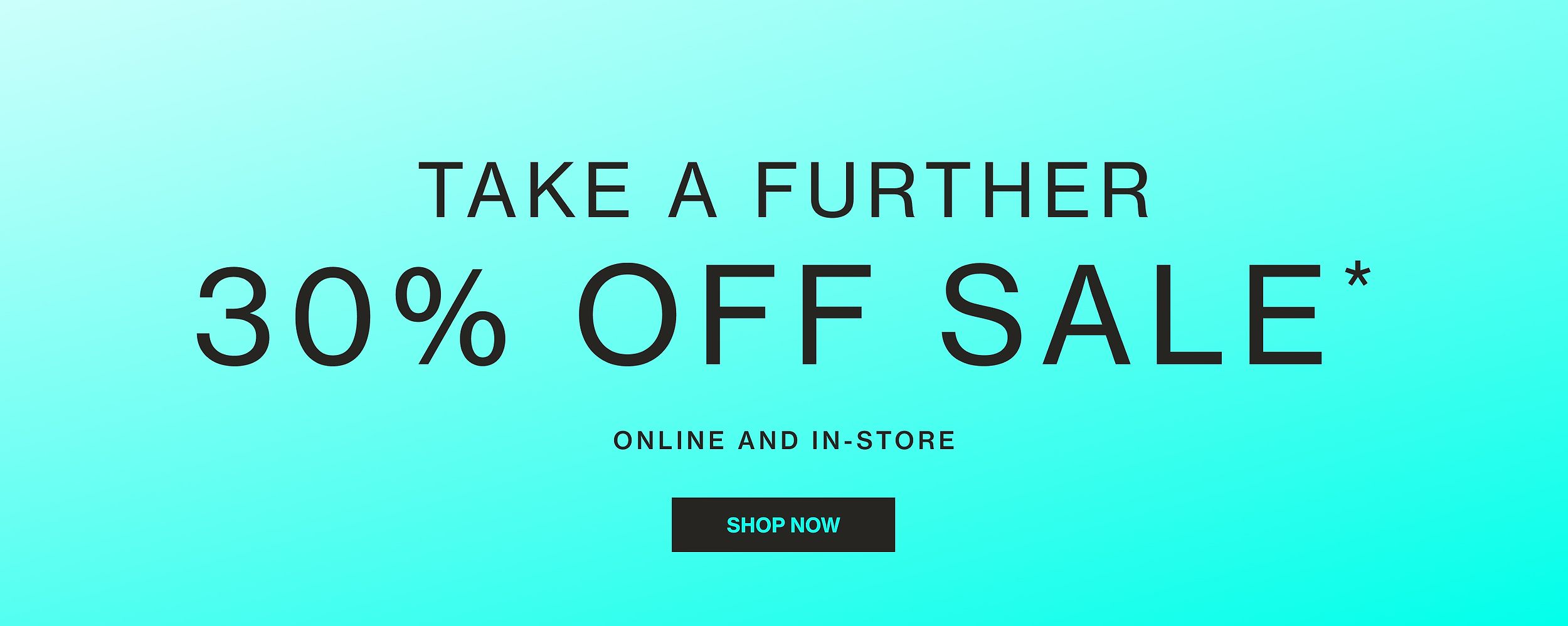 TAKE A FURTHER 30% OFF SALE