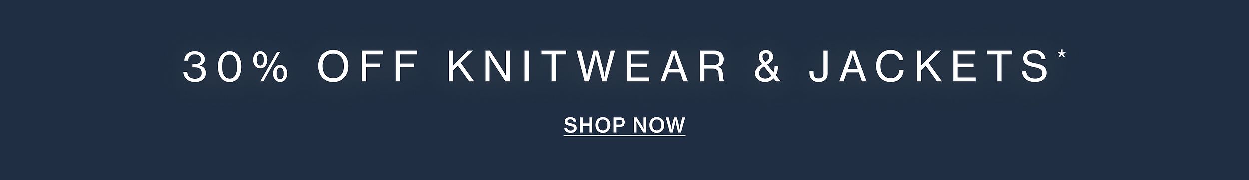 30% OFF KNITWEAR & JACKETS