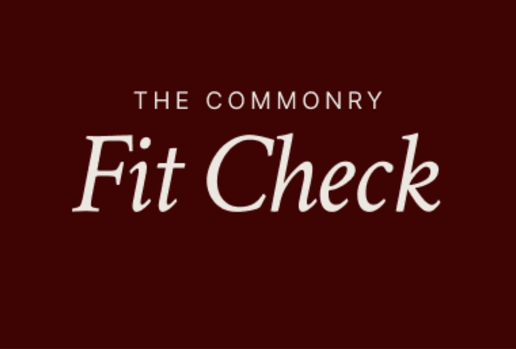 THE COMMONRY FIT CHECK