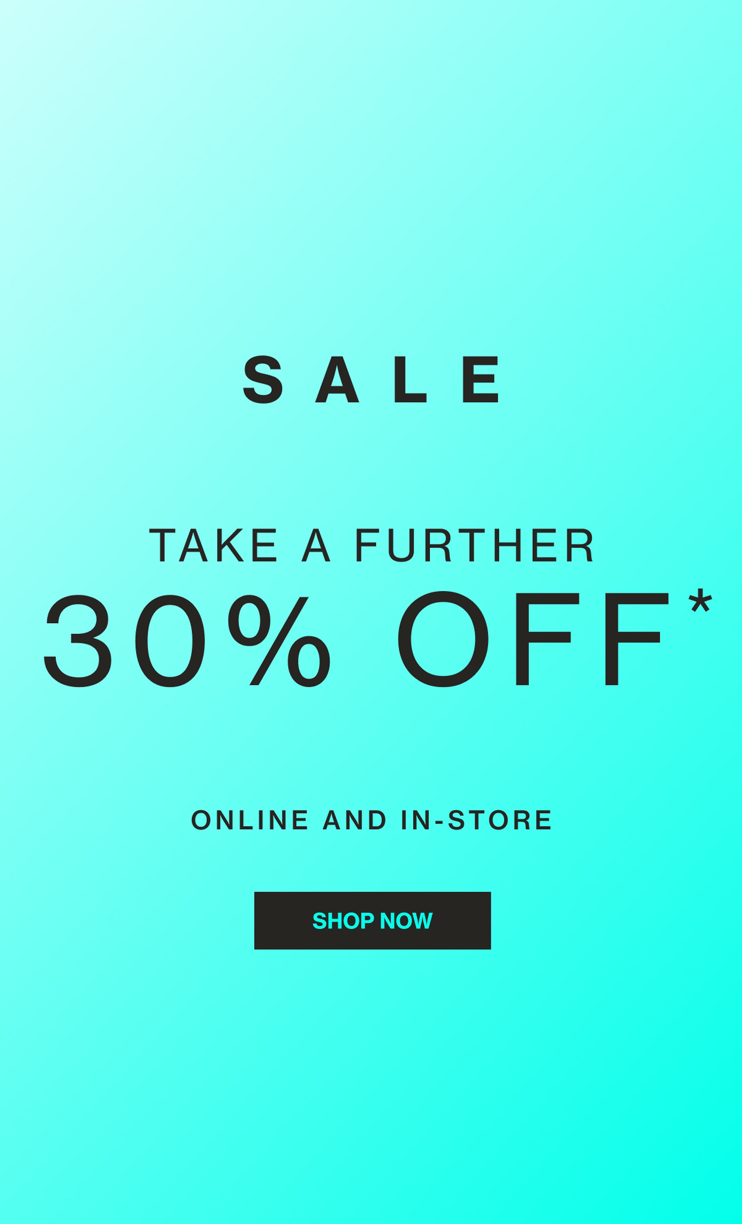 TAKE A FURTHER 30% OFF SALE