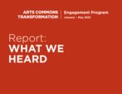 Cover of the Arts Commons Transformation: Report: What We Heard