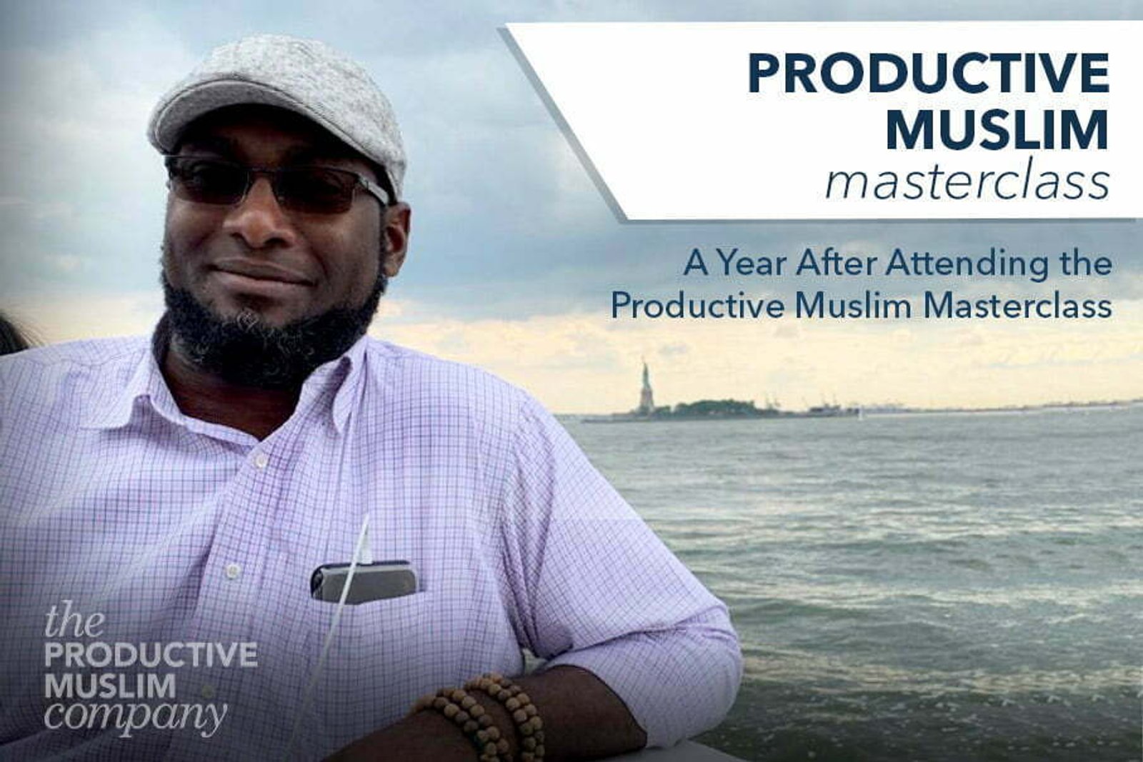 A Year After Attending the Productive Muslim Masterclass: What Changed in Me Spiritually, Physically & Socially