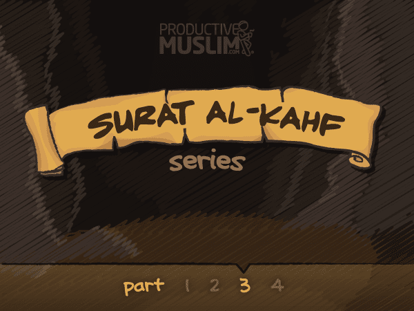 [Surat Al-Kahf Series- Part 3] Three Strikes And You’re OUT!