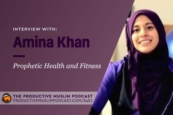 Prophetic Health and Fitness with Amina Khan [Podcast Interview]