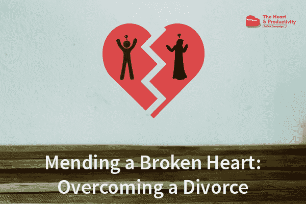 Mending a Broken Heart: Overcoming a Divorce