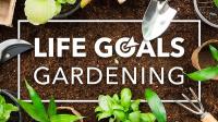 Life Goals Gardening
