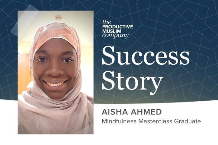Success Story: Aisha Ahmed, Mindfulness Masterclass Graduate