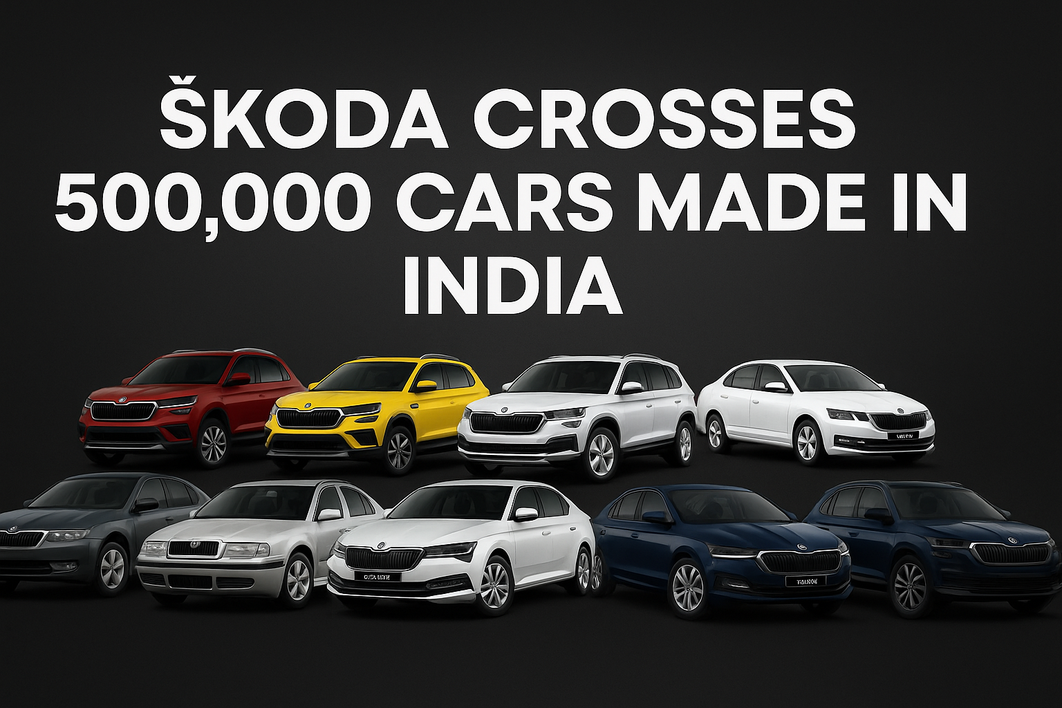 Škoda Hits 500,000 Production Milestone in India, but the Numbers Reveal a Bigger Play