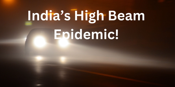 India's High Beam Epidemic! What's Going on?