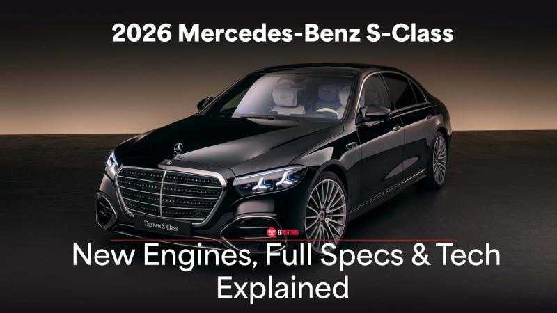 Mercedes-Benz S-Class 2026 Revealed: New Engines, Specs, Features & Tech