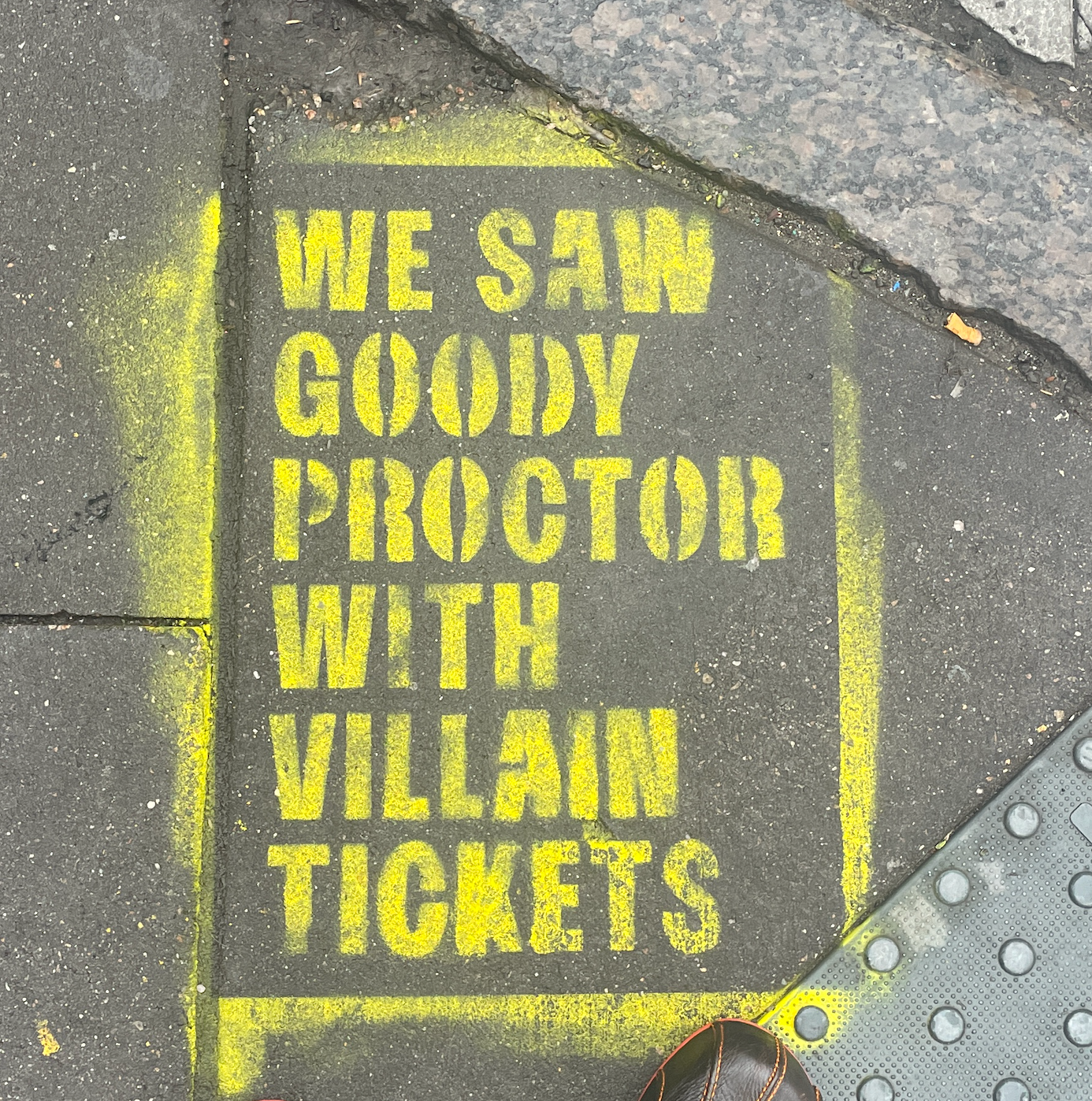 We saw Goody Proctor with villain tickets.