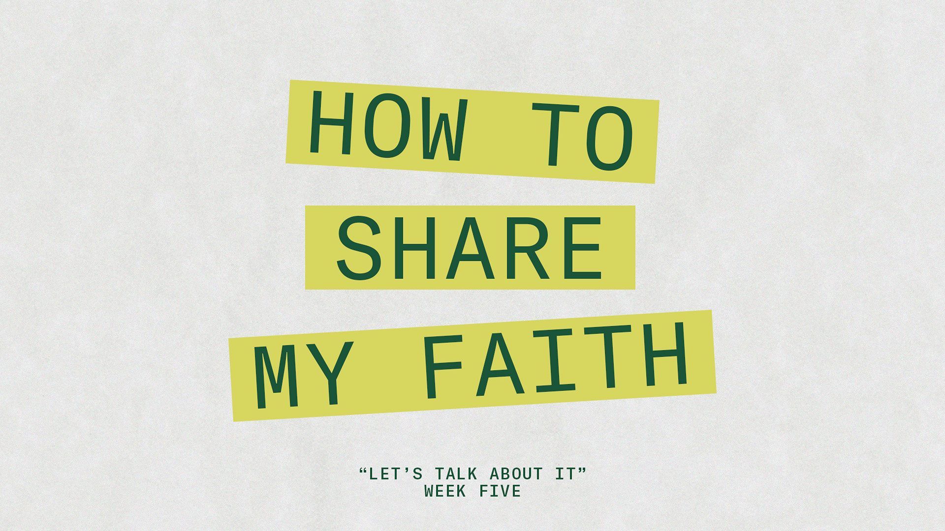 How to Share My Faith | Media | Church of the Highlands