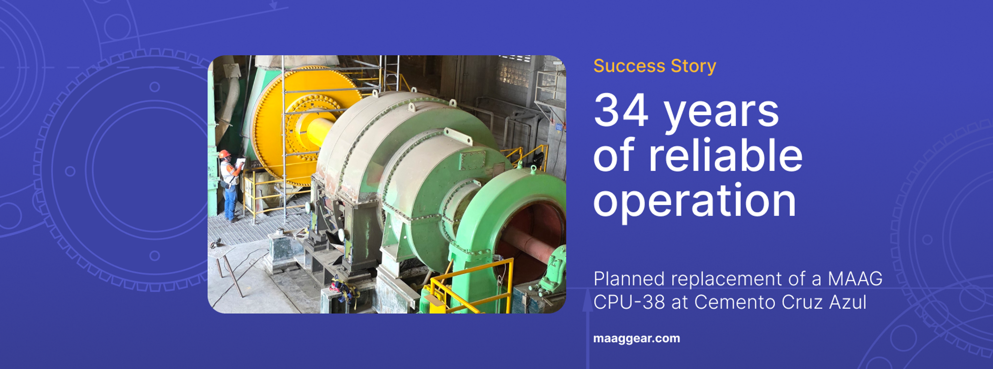 34 years of reliable operation: planned replacement of a MAAG CPU-38 at Cemento Cruz Azul
