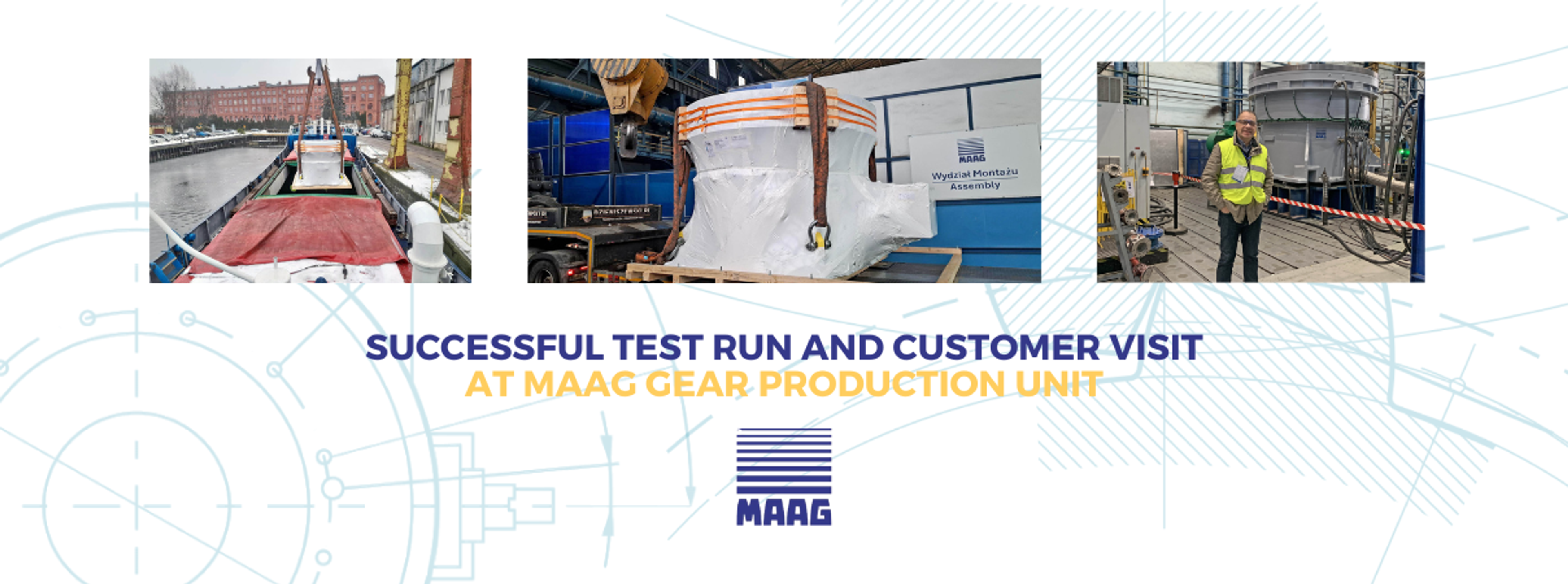 Successful Test Run and Customer Visit at MAAG Gear Production Unit