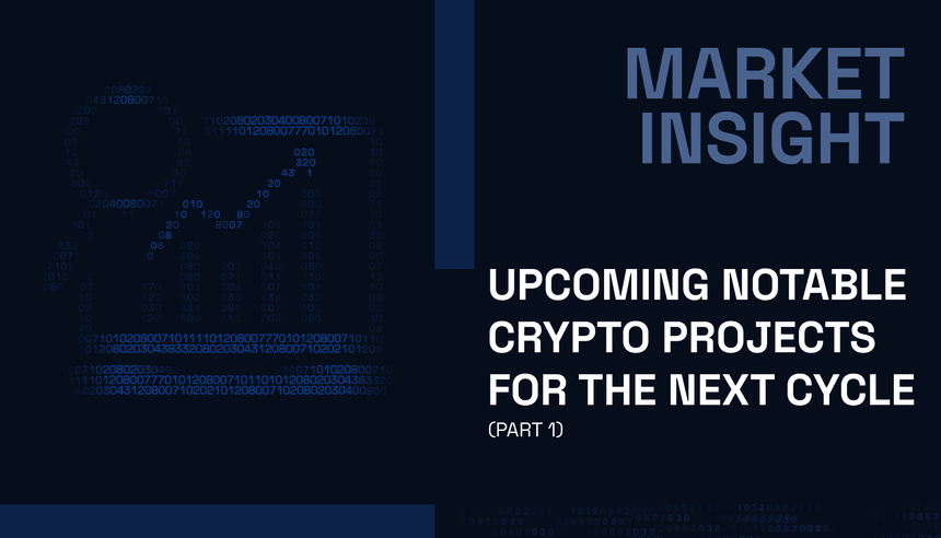 Upcoming Notable Crypto Projects for the Next Cycle (PART 1)