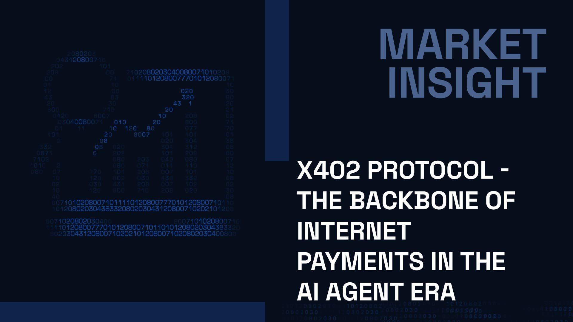 X402 Protocol - The Backbone of Internet Payments in the AI Agent Era