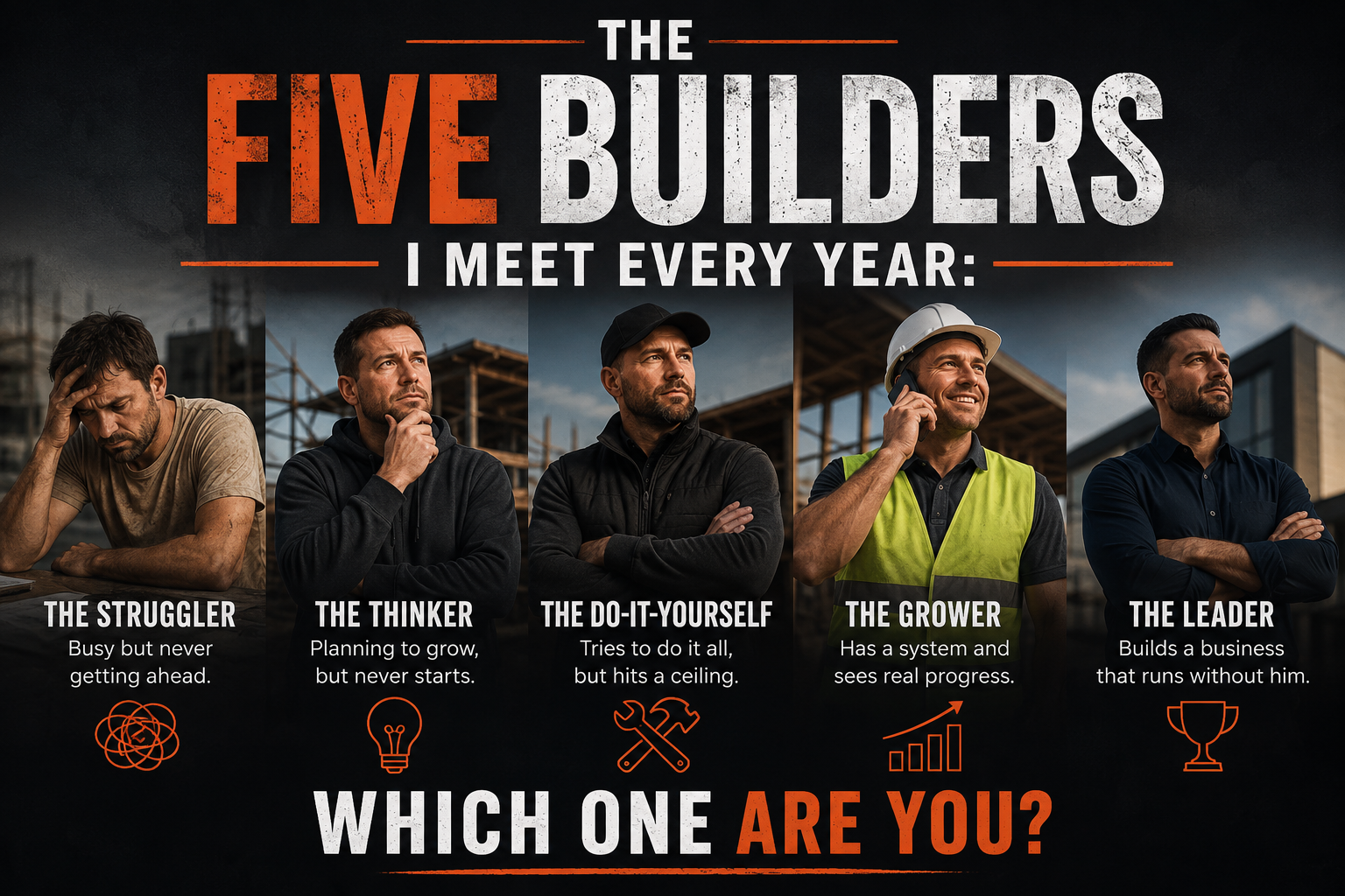 The Five Builders I Meet Every Year: Which One Are You?