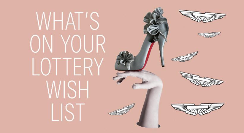 What’s on your lottery wish list? 