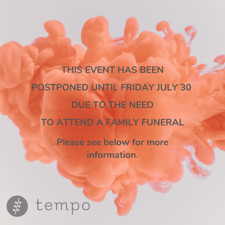 Rising pink smoke against a grey background with the words: THIS EVENT HAS BEEN POSTPONED UNTIL FRIDAY JULY 30 DUE TO THE NEED TO ATTEND A FAMILY FUNERAL Please see below for information regarding rescheduling.