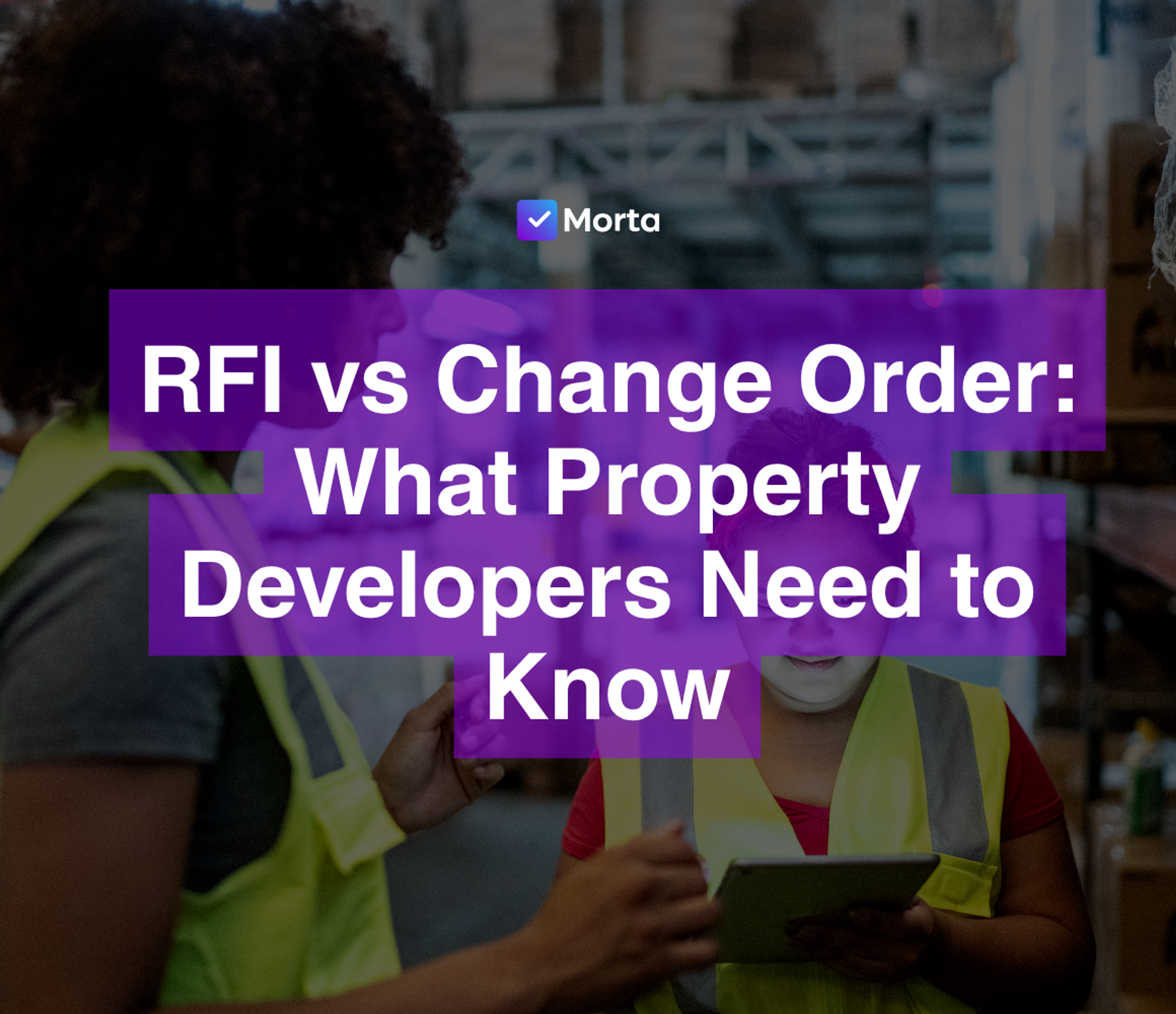 rfi meaning, request for information, what is rfi, what is an rfi, rfi meaning in business, change order in property, change order form, change order in real estate development, software for property developers, property development software, morta.com, morta, morta software