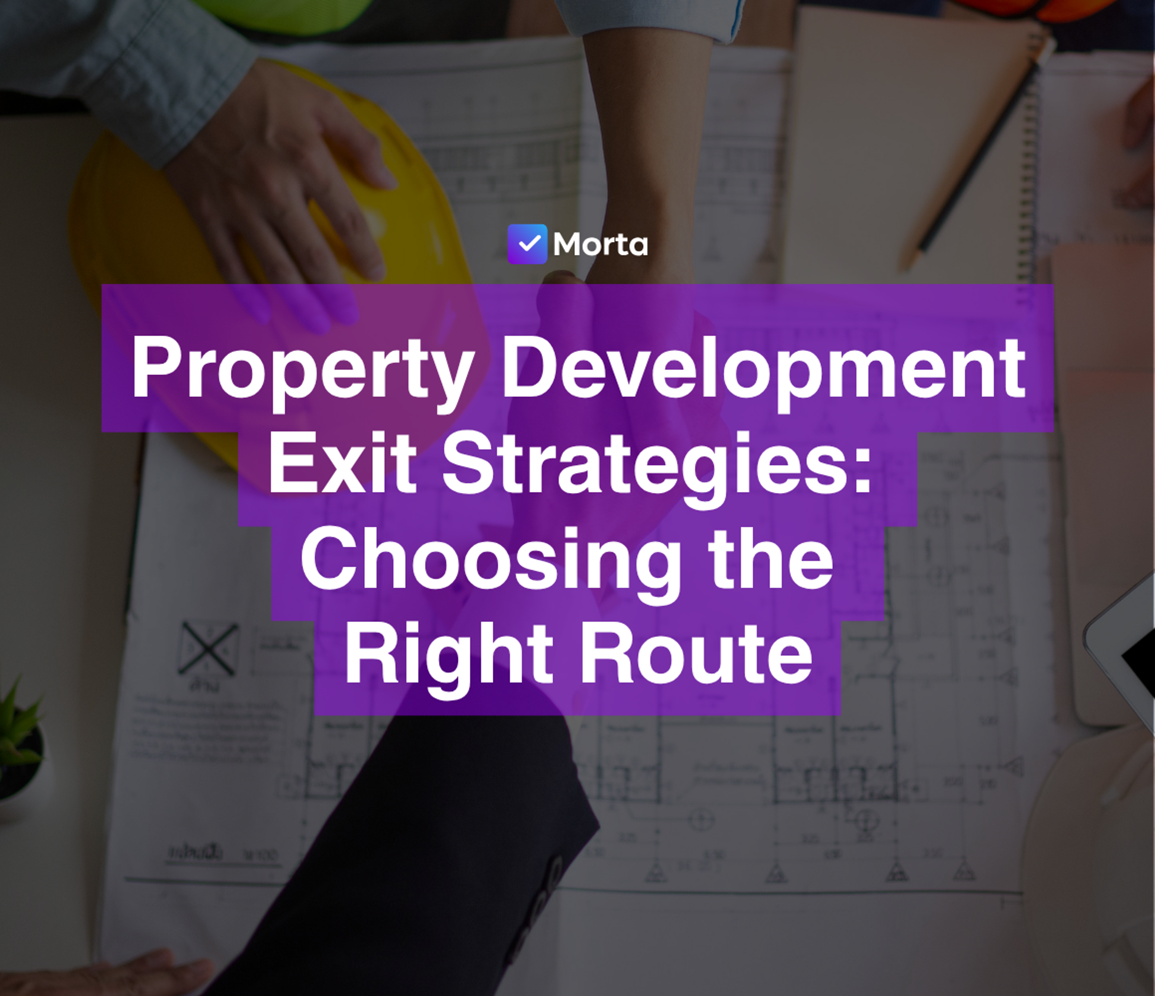 property development exit, property development exit finance, property development exit strategies, best development exit finance for property developers, exit strategies for property developers, software for property developers, property development software, morta.com, morta, morta software