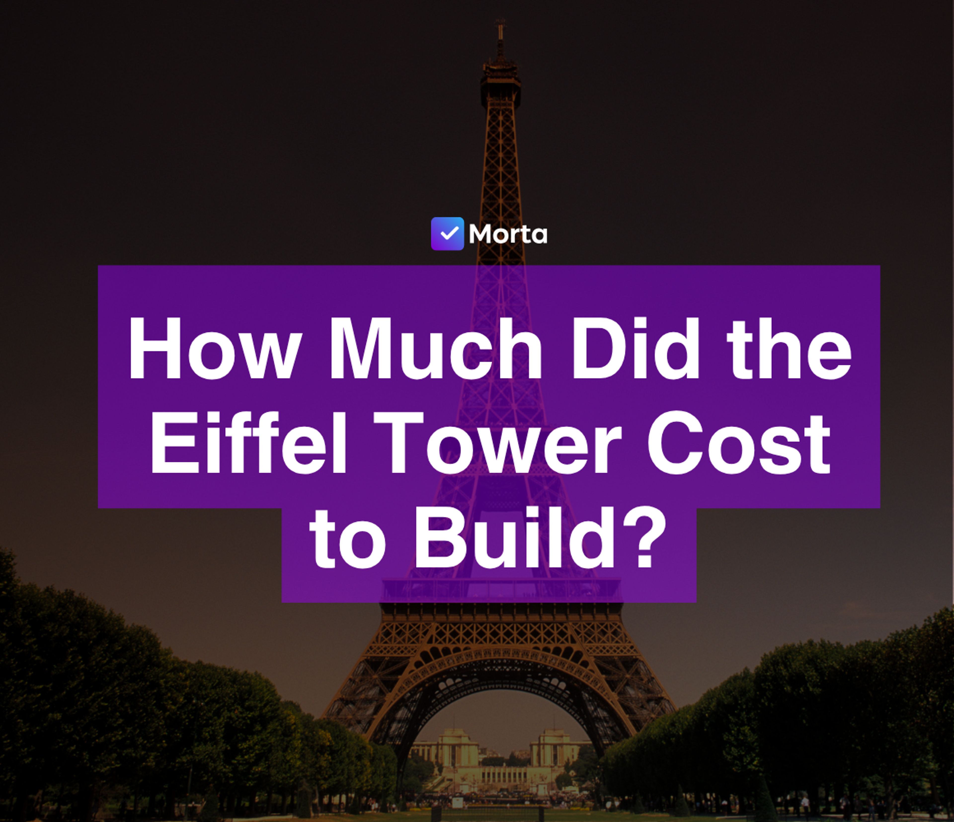 eiffel tower construction cost, how much did the construction of the eiffel tower cost, who built the eiffel tower, who built the eiffel tower in france, who designed the eiffel tower, software for property developers, property development software, morta.com, morta, morta software