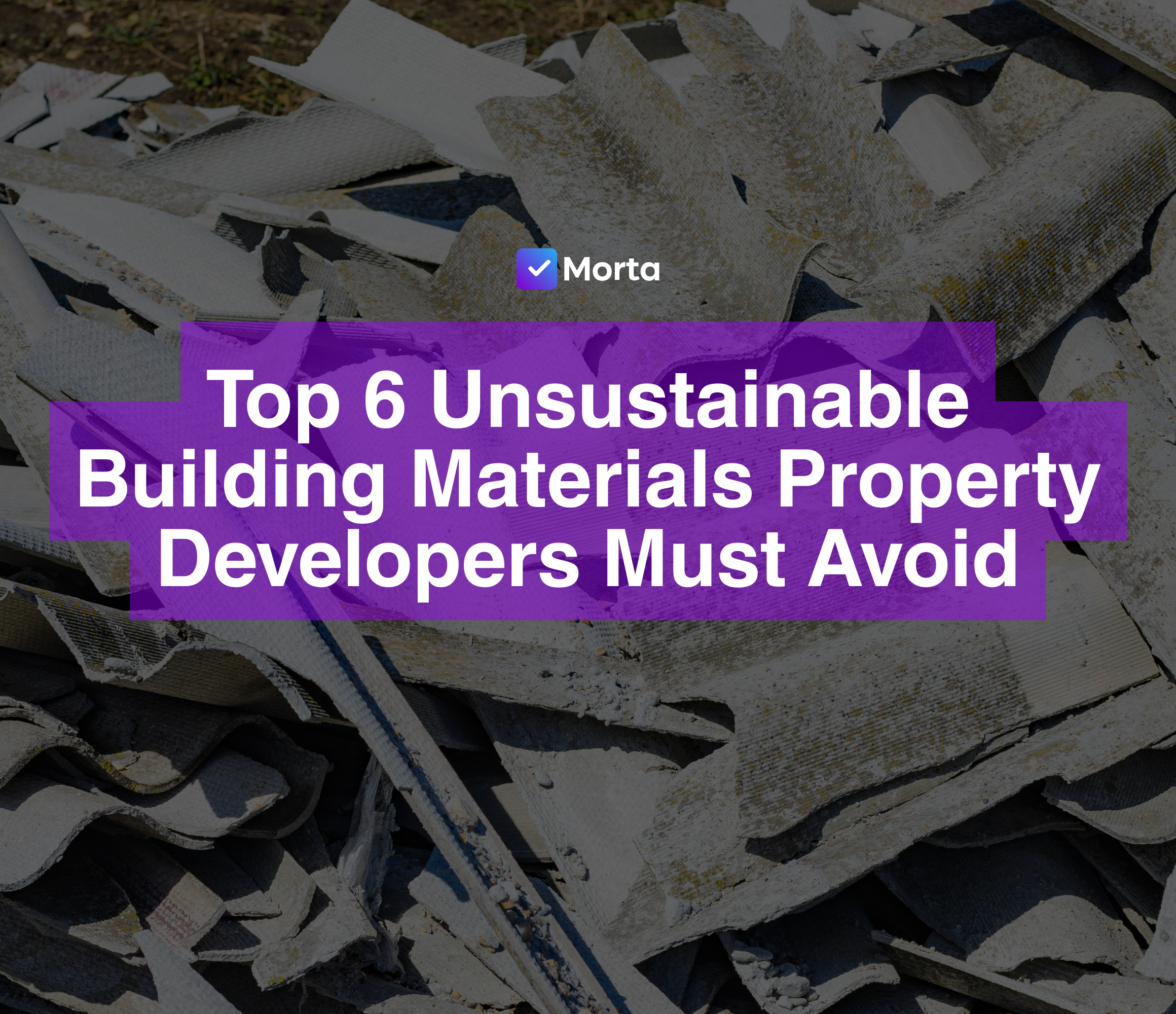 unsustainable building materials, building materials that are unsustainable, sustainable and unsustainable building materials, unsustainable building materials property development, bad building materials, building materials to avoid, property development ai, morta crm, morta, morta property development, morta software, property development software, software for property development