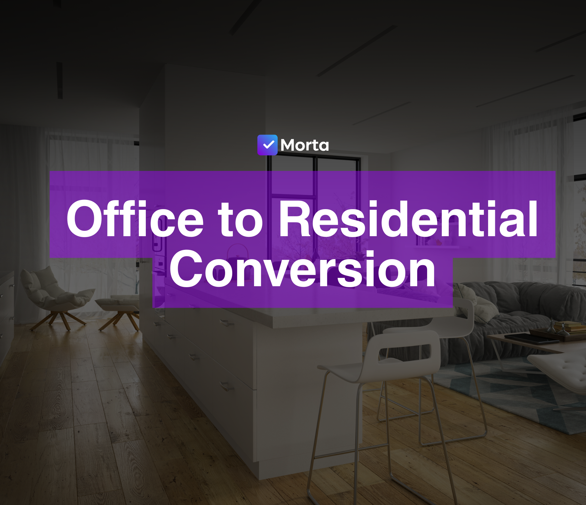 office to residential conversion, conversion of office buildings to residential, how to structure finance for an office to residential conversion, office building conversion to residential, office to residential conversion costs, property development ai, morta crm, morta, morta property development, morta software, property development software, software for property development
