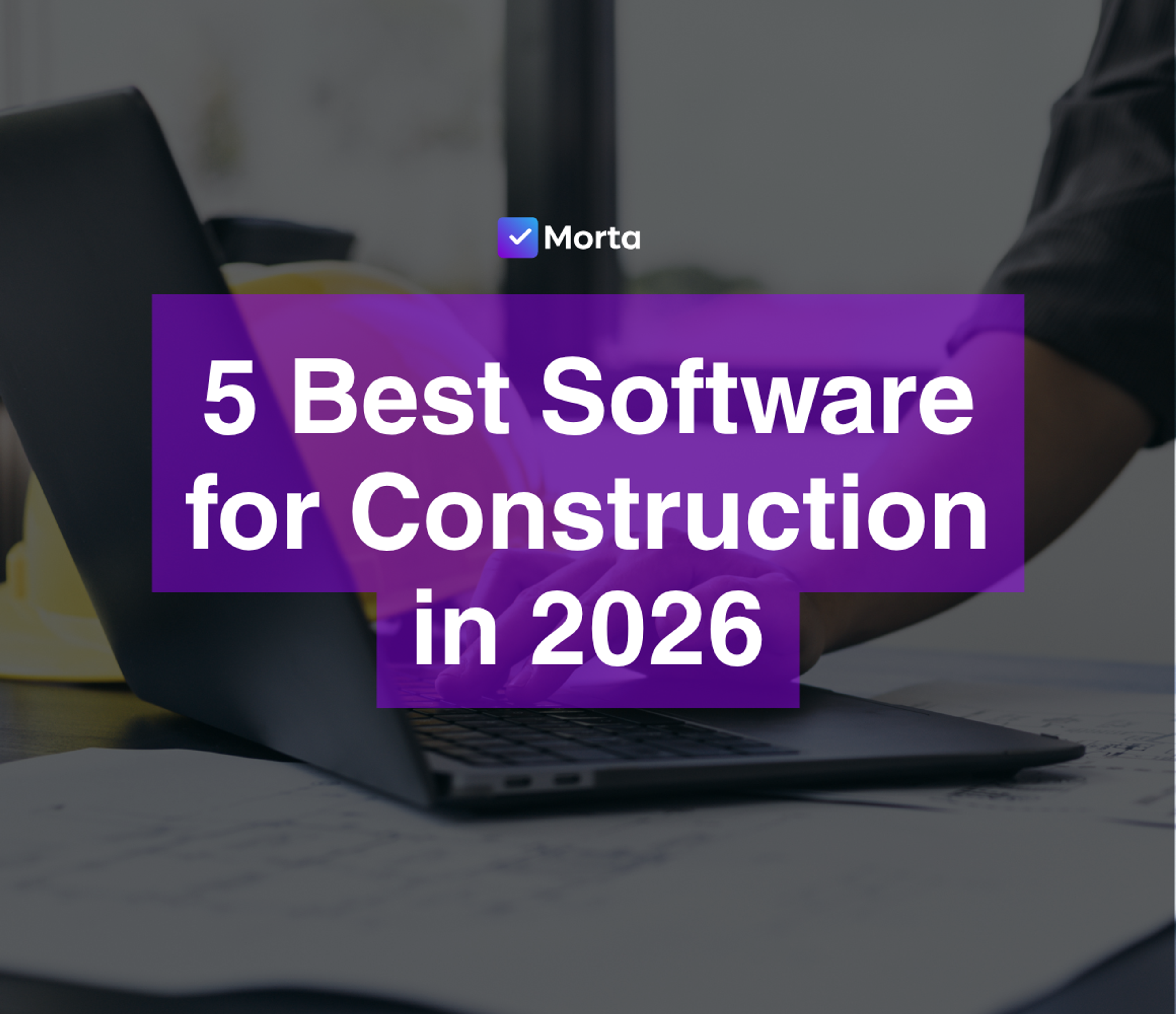 software for construction, software for construction management, software for construction company, software for property developers, property development software, morta.com, morta, morta software