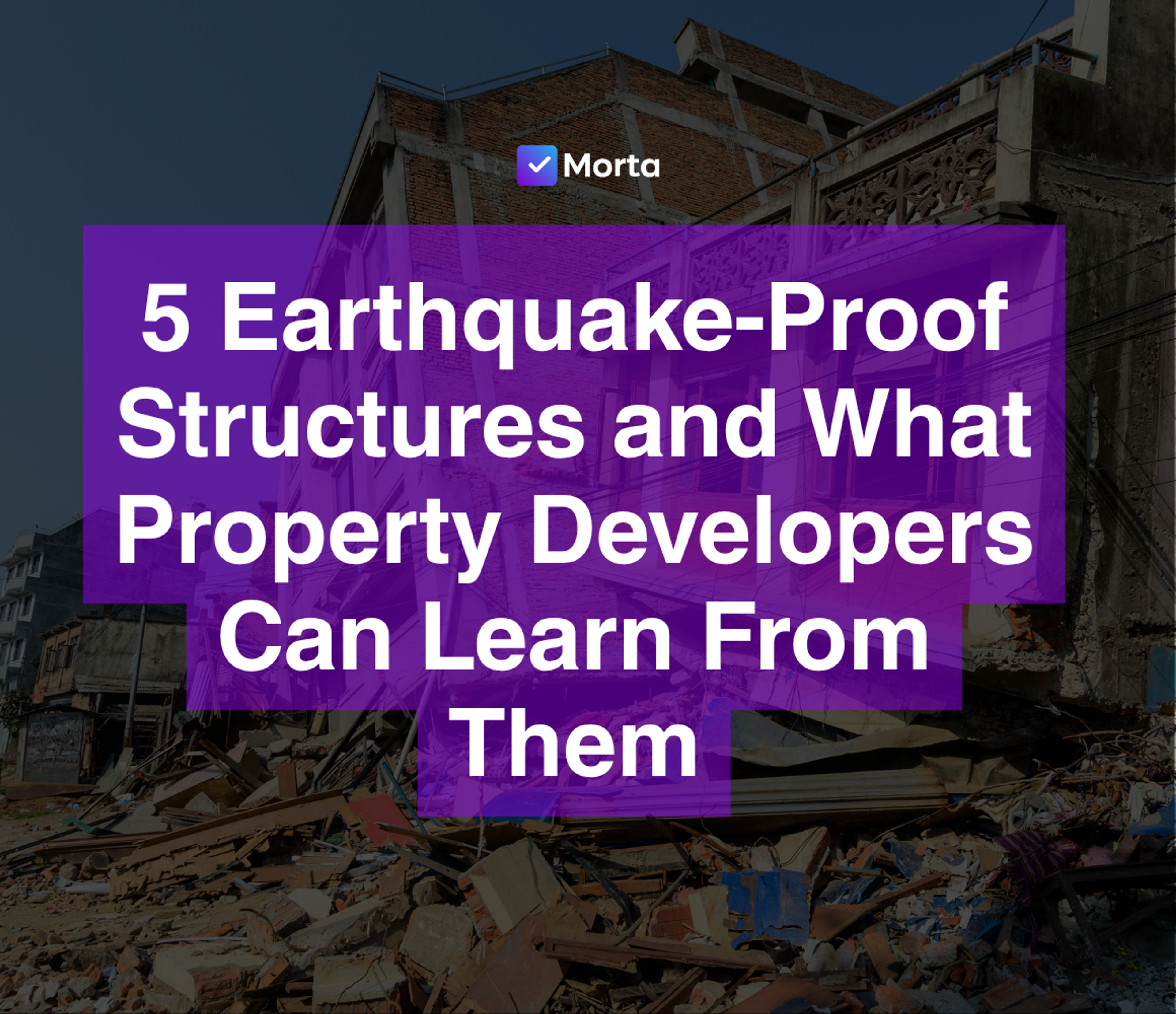 earthquake proof structures, building earthquake proof structures, earthquake proof building structure, earthquake proof building structure design, how to build an earthquake proof structure, software for property developers, property development software, morta.com, morta, morta software