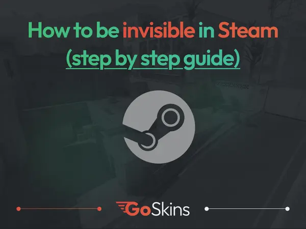 How to Go Invisible on Steam (Step-by-Step Guide)