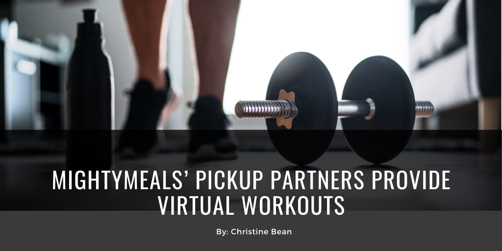 MightyMeals’ Pickup Partners Provide Virtual Workouts