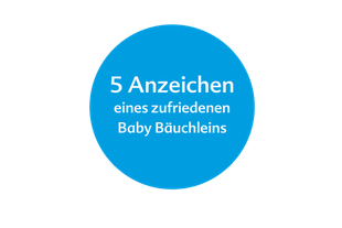 Blauer Kreis mit weißer Schrift: „5 Anzeichen eines zufriedenen Baby Bäuchleins“.
