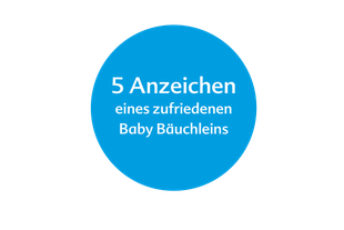 Blauer Kreis mit weißer Schrift: „5 Anzeichen eines zufriedenen Baby Bäuchleins“.