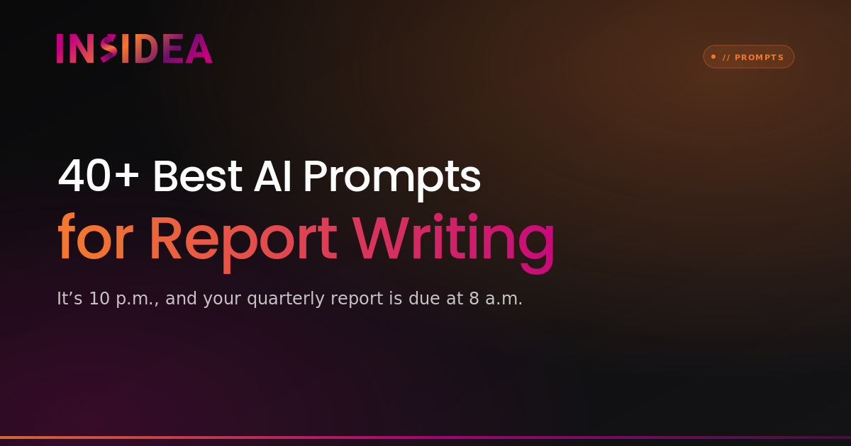 40+ Best AI Prompts for Report Writing | INSIDEA