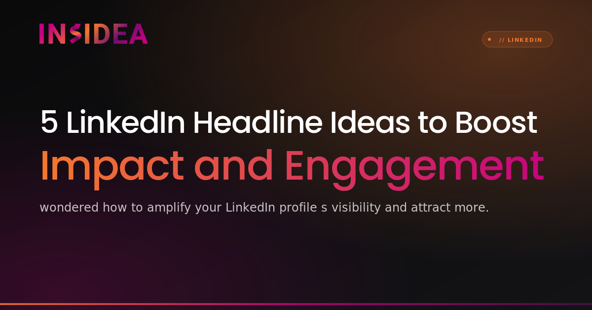 5 LinkedIn Headline Ideas to Boost Impact and Engagement