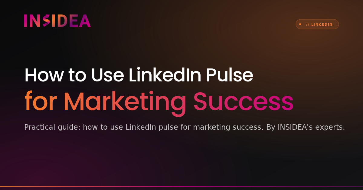 How to Use LinkedIn Pulse for Marketing Success | INSIDEA