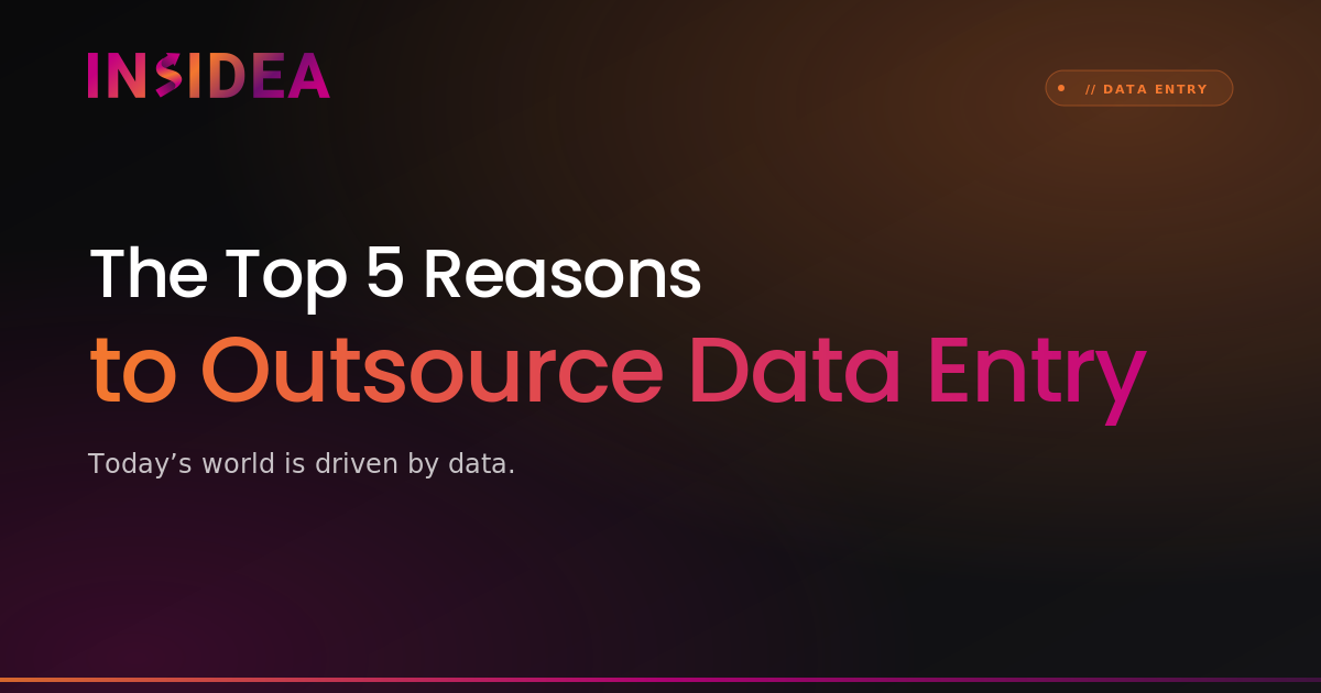 The Top 5 Reasons to Outsource Data Entry | INSIDEA