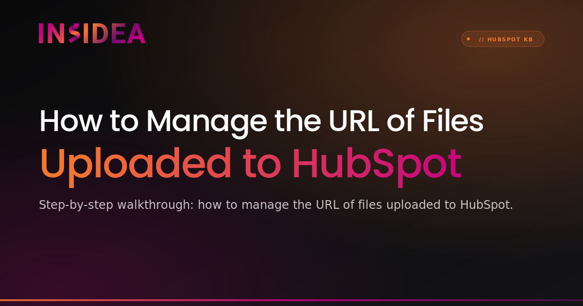 File Url Link How to Manage the URL of Files Uploaded to HubSpot | INSIDEA