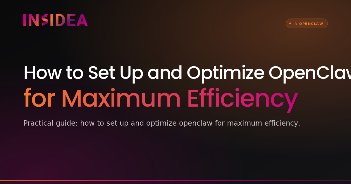 How to Set Up and Optimize OpenClaw for Maximum Efficiency