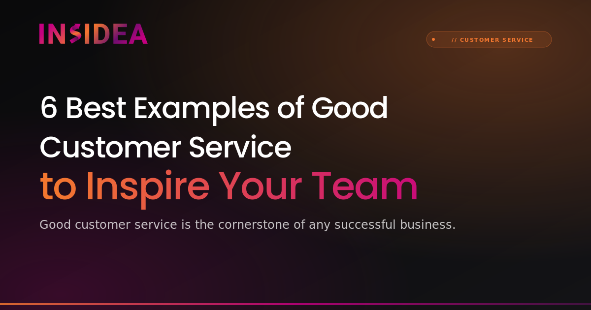 6 Best Examples of Good Customer Service | INSIDEA