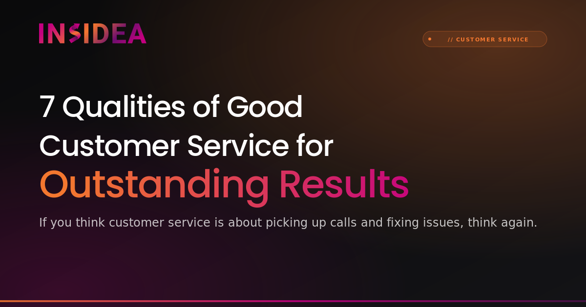 7 Qualities of Good Customer Service for Outstanding Results