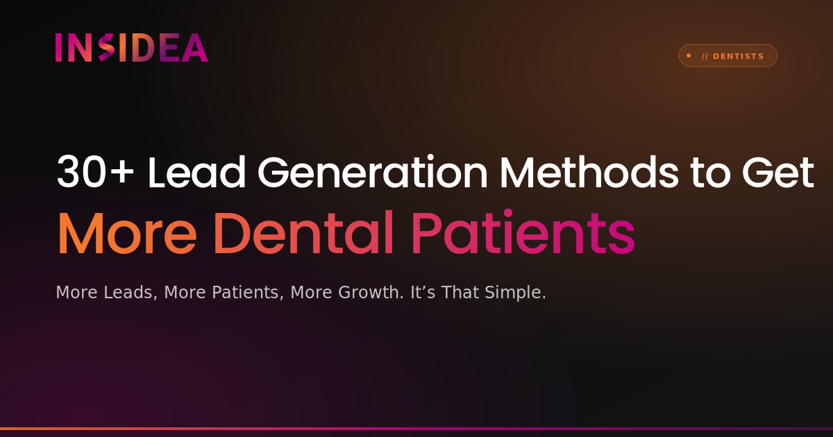 30+ Lead Generation Methods to Get More Dental Patients
